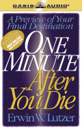 One Minute After You Die: A Preview of Your Final Destination - Lutzer, Erwin W, Dr. (Read by)