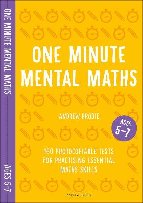 One Minute Mental Maths for Ages 5-7: 160 photocopiable tests for practising essential maths skills - Brodie, Andrew