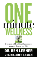 One-Minute Wellness: The Health and Happiness System That Never Fails