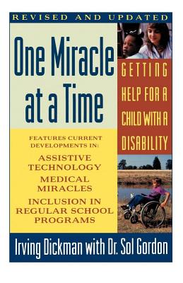 One Miracle at a Time: Getting Help for a Child with a Disability - Dickman, Irving, and Gordon, Sol, and Garner, Hugh