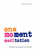 One-Moment Meditation: Stillness for People on the Go