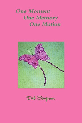 One Moment, One Memory, One Motion - Simpson, Deb