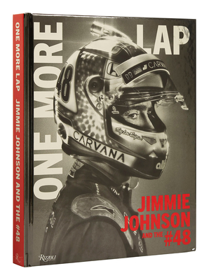 One More Lap: Jimmie Johnson and the #48 - Johnson, Jimmie, and Shaw, Ivan, and Jordan, Michael (Foreword by)