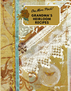 One More Pinch! Grandma's Heirloom Recipes: Create Your Own Family Heirloom Recipe Book