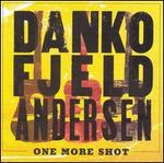 One More Shot - Danko/Fjeld/Andersen
