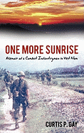 One More Sunrise: Memoir of a Combat Infantryman in Viet Nam