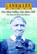 One More Valley, One More Hill: The Story of Aunt Clara Brown - Lowery, Linda, and Keep, Linda Lowery, and McKissack, Patricia C (Introduction by)