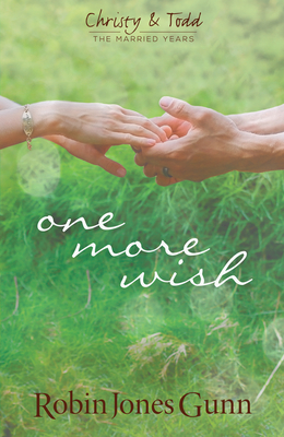 One More Wish (Christy & Todd: The Married Years V3) - Gunn, Robin Jones
