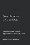 One Nation, Under God: An Examination of the Separation of Church & State