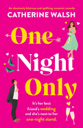 One Night Only: An absolutely hilarious and uplifting romantic comedy