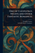 One of Cleopatra's Nights and Other Fantastic Romances