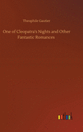 One of Cleopatra's Nights and Other Fantastic Romances