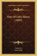 One Of Life's Slaves (1895)