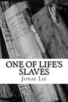 One of Life's Slaves - Muir, Jessie (Translated by), and Lie, Jonas