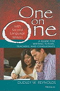 One on One with Second Language Writers: A Guide for Writing Tutors, Teachers, and Consultants