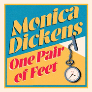 One Pair of Feet: 'I envy anyone yet to discover the joy of Monica Dickens ... she's blissfully funny' Nina Stibbe