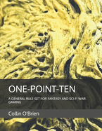 One-Point-Ten: A General Rule-Set for Fantasy and Sci-Fi War-Gaming