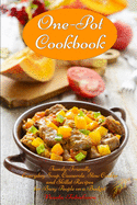 One-Pot Cookbook: Family-Friendly Everyday Soup, Casserole, Slow Cooker and Skillet Recipes for Busy People on a Budget: Dump Dinners and One-Pot Meals