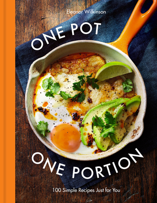 One Pot One Portion: 100 Simple Recipes Just for You - Wilkinson, Eleanor