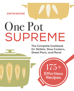 One Pot Supreme: The Complete Cookbook for Skillets, Slow Cookers, Sheet Pans, and More!