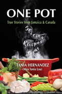 One Pot: True Stories from Jamaica & Canada, Recipes, Poems
