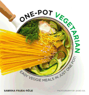 One-Pot Vegetarian: Easy veggie meals in just one pot!