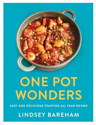 One Pot Wonders: Easy and delicious feasting without the hassle - Bareham, Lindsey