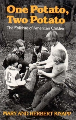 One Potato, Two Potato: The Folklore of American Children - Knapp, Mary, and Knapp, Herbert