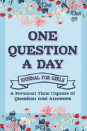 One Question A Day A Personal Time Capsule Q & A A Day Journal: One Line A Day Journal Hardcover -Question And Answer Journal , Journal For Girls