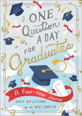 One Question a Day for Graduates: A Four-Year Journal: Daily Reflections for the Next Chapter - Chase, Aimee