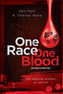 One Race One Blood (Revised & Updated): The Biblical Answer to Racism