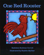 One Red Rooster - Carroll, Kathleen Sullivan, and Barbier, Suzette (Illustrator)