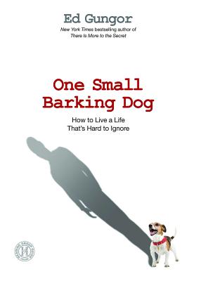 One Small Barking Dog: How to Live a Life That's Hard to Ignore - Gungor, Ed