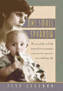 One Small Sparrow: The Remarkable, Real-Life Drama of One Community's Response to Save a Little Boy's Life