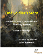 One Soldier's Story: The Wartime Experience of John Gay Bascom