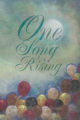 One Song Rising - Douglas, Reverend Ellen Wallace