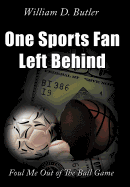 One Sports Fan Left Behind: Foul Me Out of the Ball Game