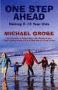 One Step Ahead: Raising 3 to 12 Year Olds - Grose, Michael
