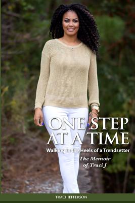 One Step At A Time: Walking in the Heels of A Trendsetter: The Memoir of Traci J - Mitchell-Blckwell, Lynita (Editor), and Jefferson, Traci