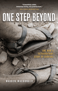 One Step Beyond: One Man's Extraordinary Story of Survival