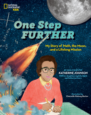 One Step Further: My Story of Math, the Moon, and a Lifelong Mission - Johnson, Katherine, and Hylick, Joylette, and Moore, Katherine
