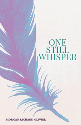 One Still Whisper - Olivier, Morgan Richard