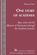 One Story of Academia: Race Lines and the Rhetoric of Distinction Through the Acad?mie Fran?aise