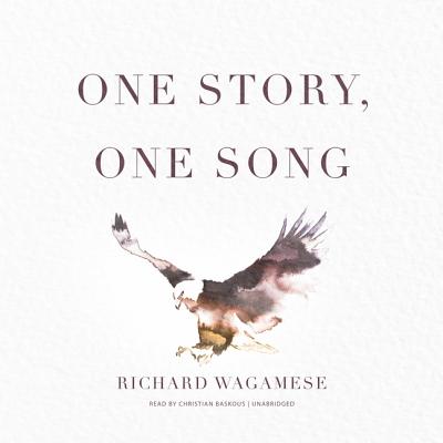 One Story, One Song Lib/E - Wagamese, Richard, and Baskous, Christian (Read by)