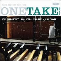 One Take, Vol. 4 - Joey Defrancesco/Vito Rezza/Robi Botos/Phil Dwyer