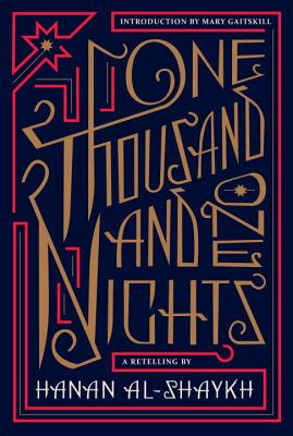 One Thousand and One Nights: A Retelling - Al-Shaykh, Hanan, and Gaitskill, Mary (Foreword by)