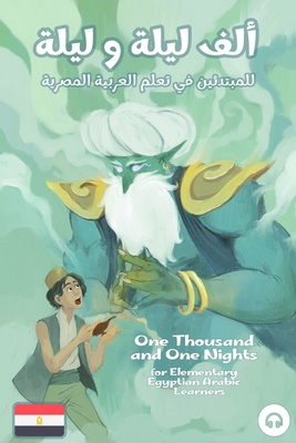 One Thousand and One Nights for Elementary Egyptian Arabic Language Learners - Al-Masri, Ahmad, and Aldrich, Matthew