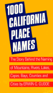 One Thousand California Place Names: The Story Behind the Naming of Mountains, Rivers, Lakes, Capes, Bays, Counties and Cities, Third Revised Edition