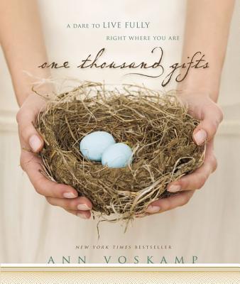 One Thousand Gifts: A Dare to Live Fully Right Where You Are - Voskamp, Ann (Narrator)