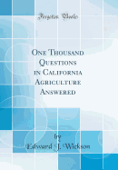 One Thousand Questions in California Agriculture Answered (Classic Reprint)